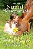 Natural Horsemanship: Aus Fairness zum Pferd