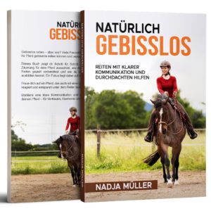 Buchcover Taschenbuch zum gebisslosen Reiten: "Natürlich gebisslos - Reiten mit klarer Kommunikation und durchdachten Hilfen"