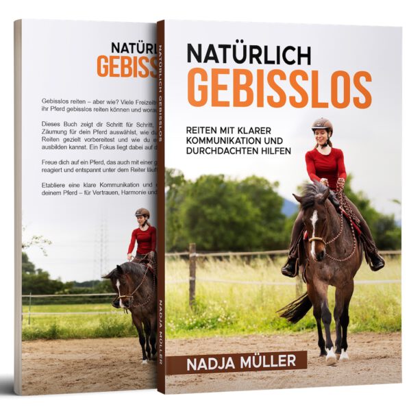 Natürlich gebisslos – Reiten mit klarer Kommunikation und durchdachten Hilfen, von Nadja Müller