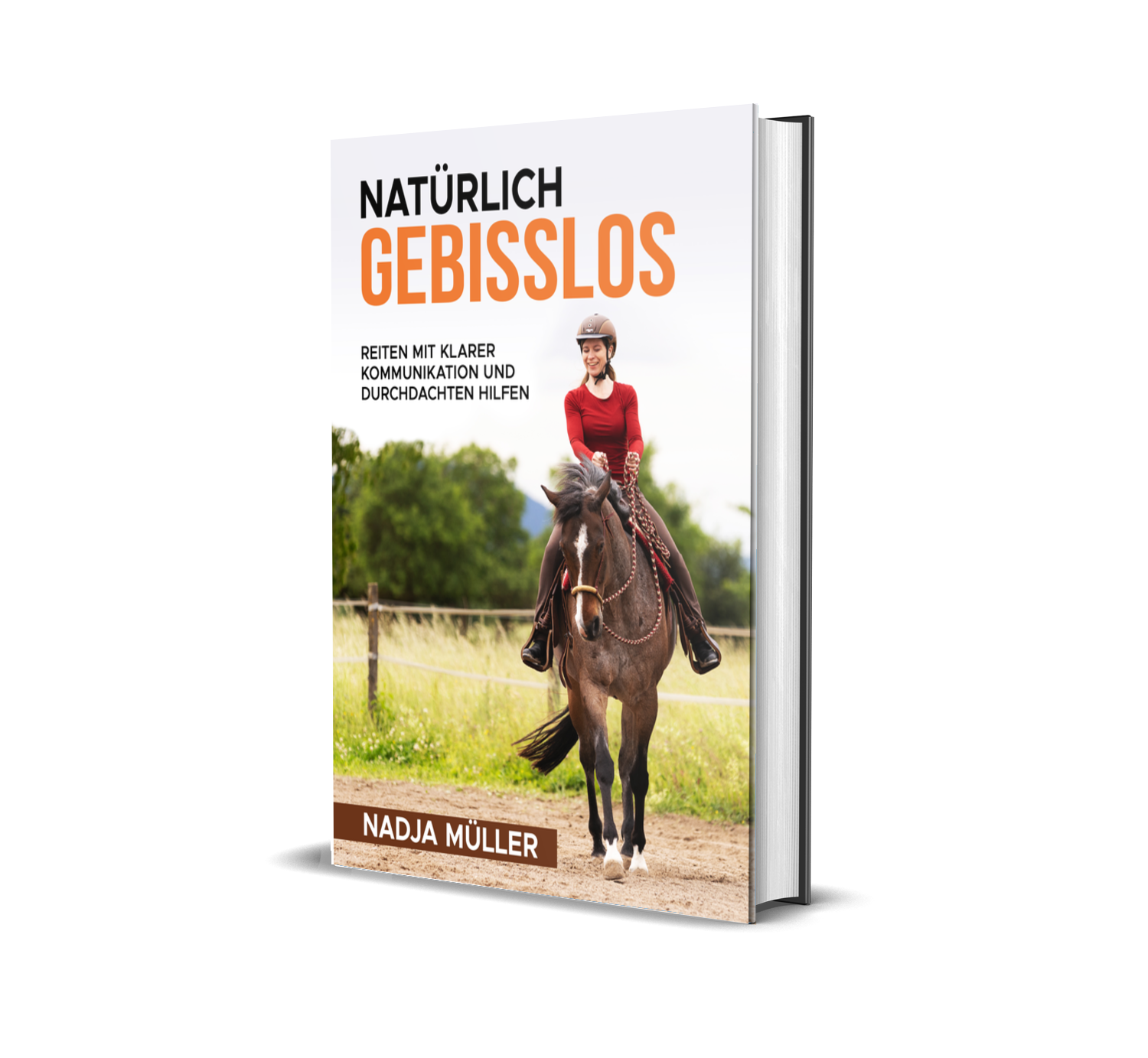 Natürlich gebisslos von Nadja Müller: Reiten mit klarer Kommunikation und durchdachten Hilfen